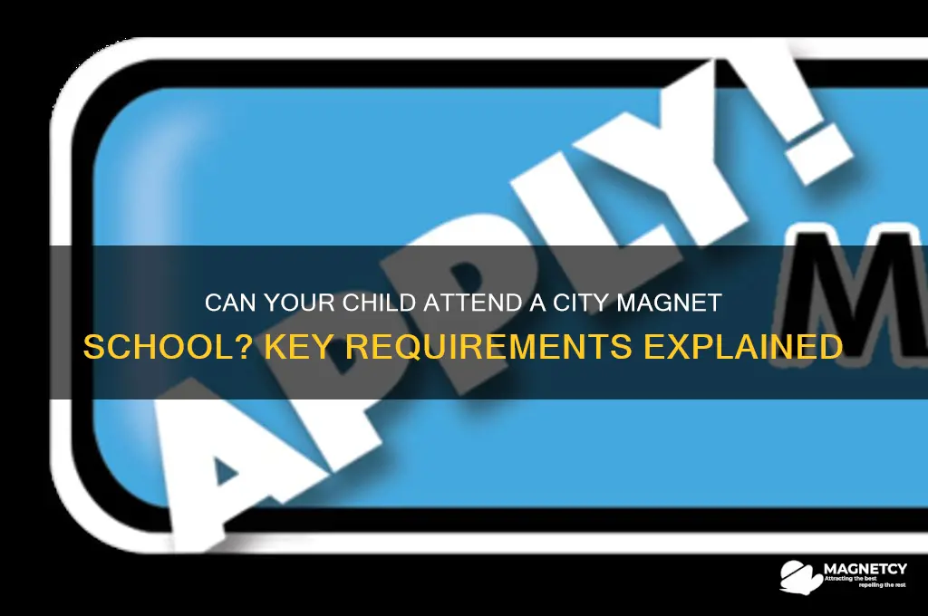 can my child attend a city magnet school