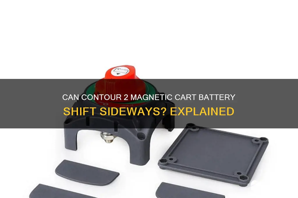 can my contour 2 magnetic cart battery go sideways