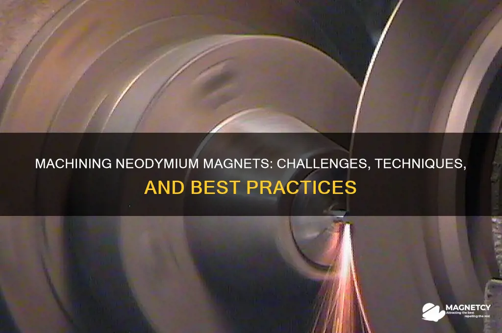 can neodymium magnets be machined
