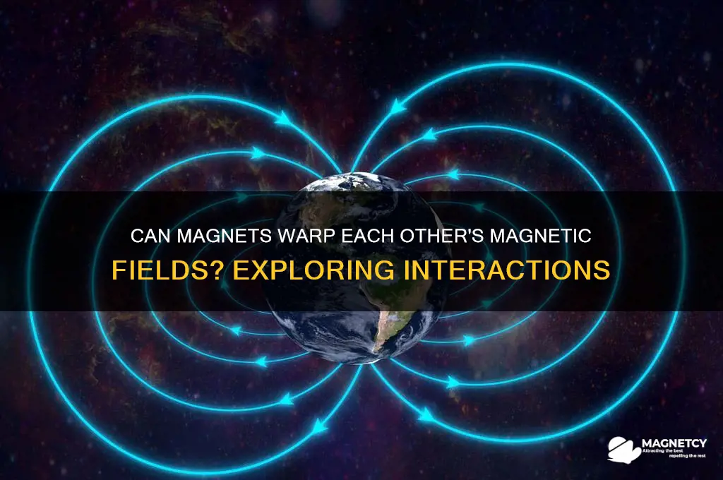 can one magnet warp the magnetic field of another magnet