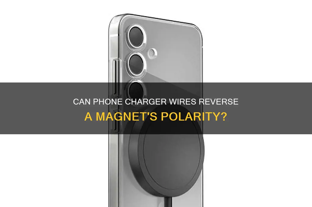 can phone charger wires change direction of a magnet