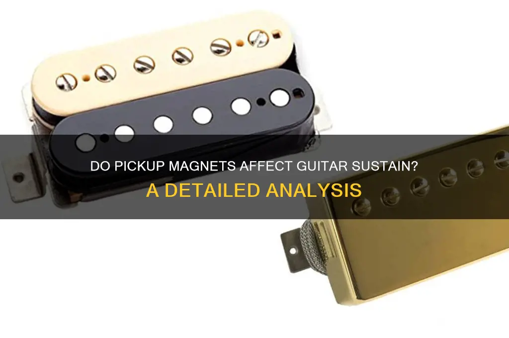 can pickup magnets reduce sustain in a guitar