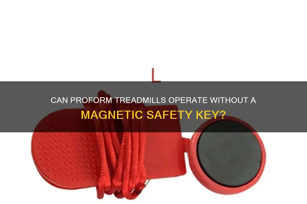 can proform treadmill work without magnetic key