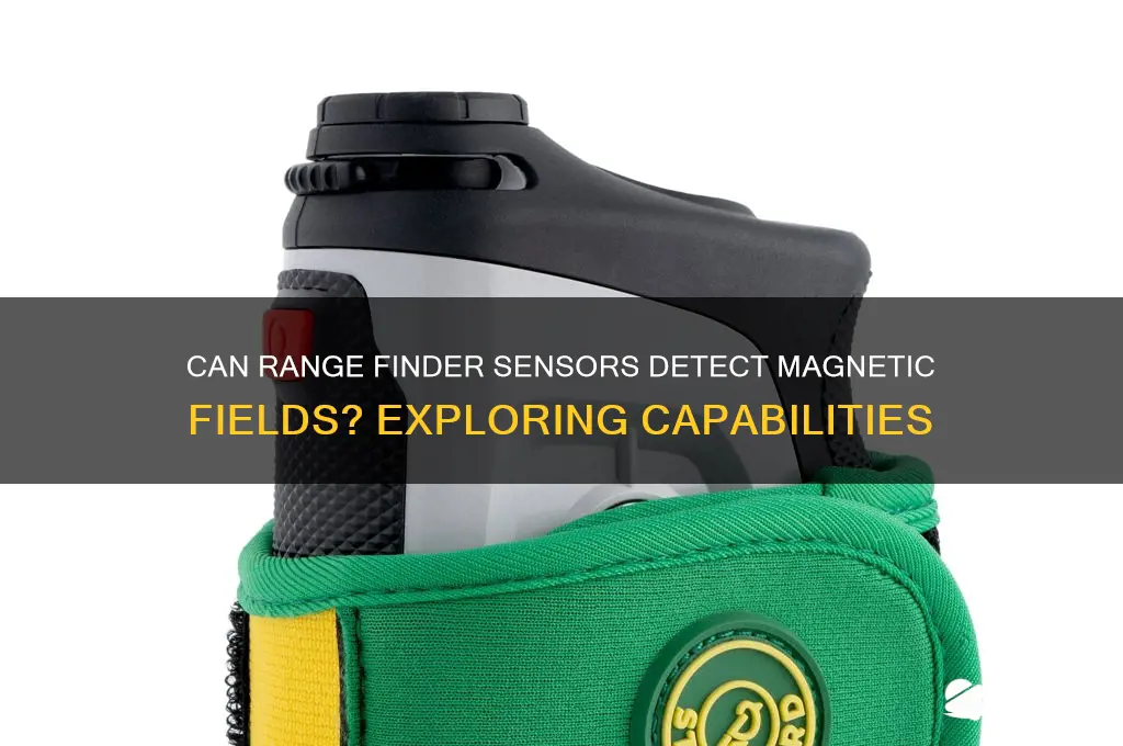 can range finder sensors sense a magnetic field