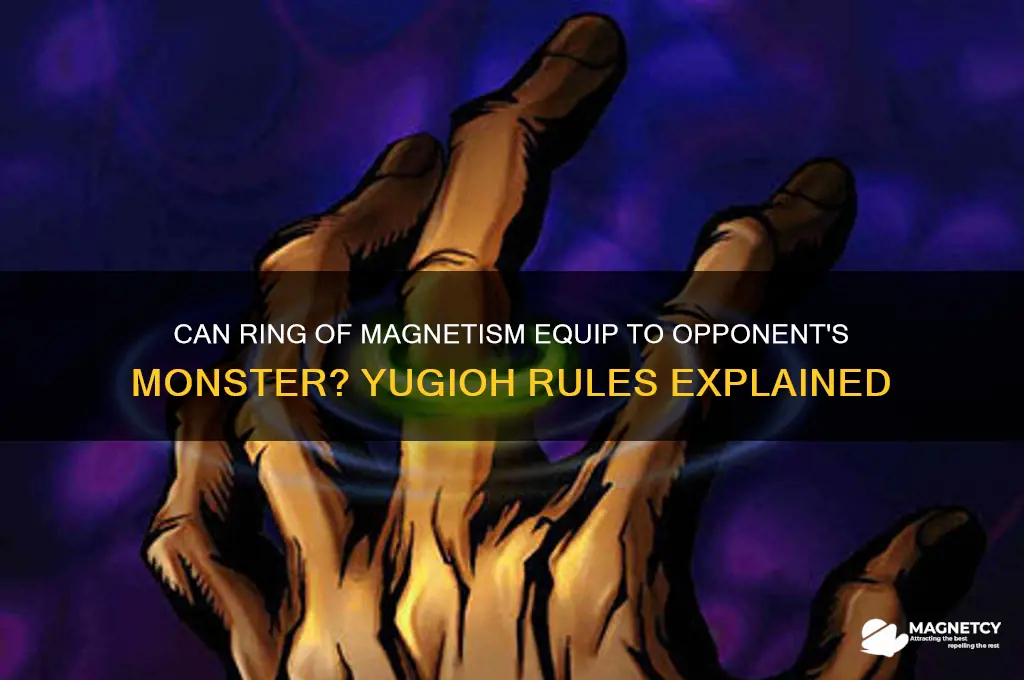 can ring of magnetism be equipped to an opponent