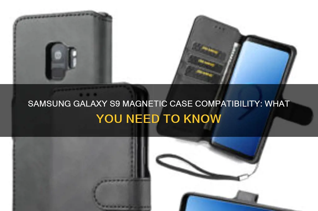 can samsung galaxy s9s be used with magnetic cases