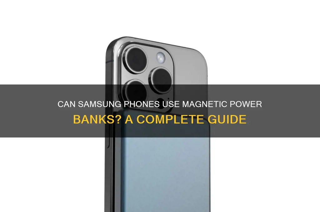can samsungs use magnetic power bank