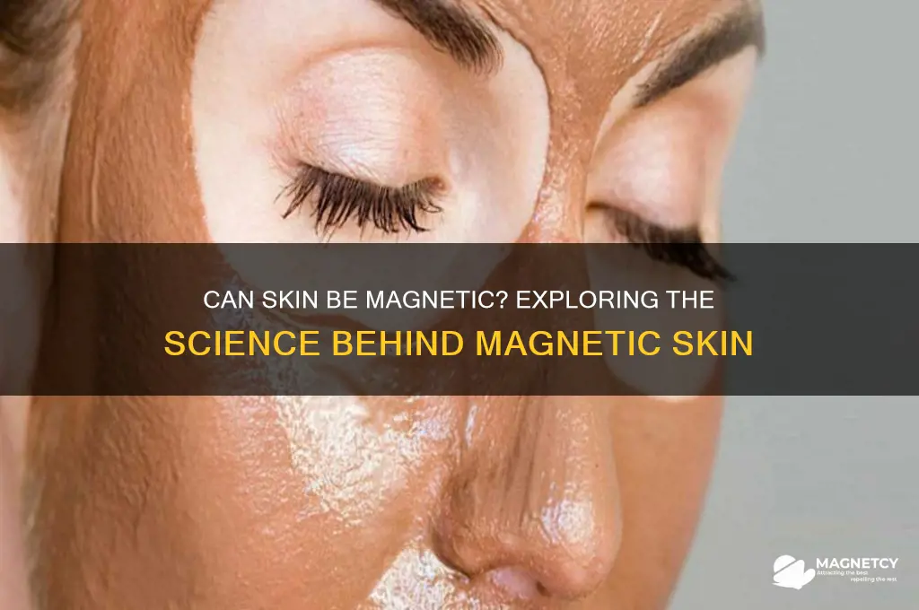 can skin be magnetic