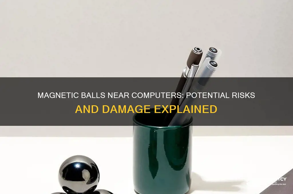 can small magnetic balls damage computer equipment
