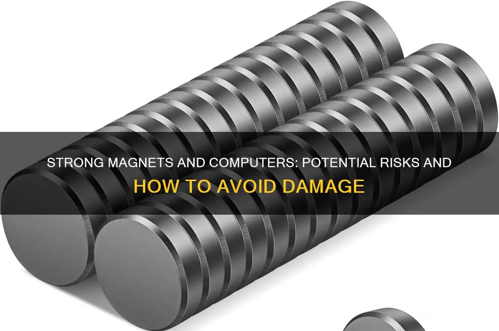 can strong magnets to harm to a computer