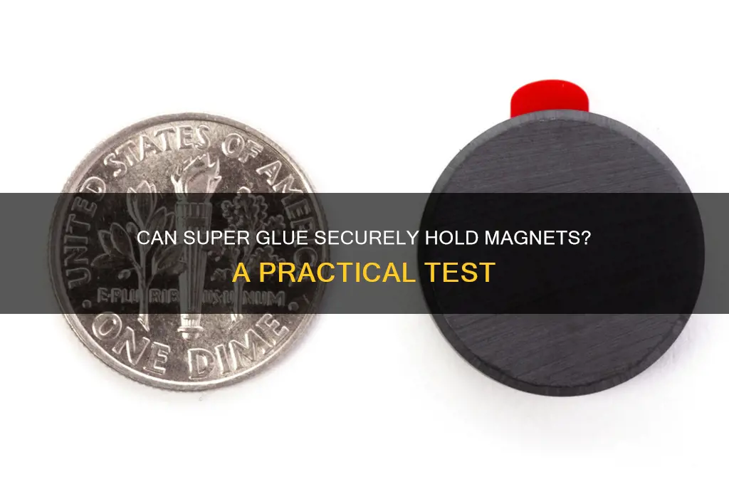 can super glue hold magnets