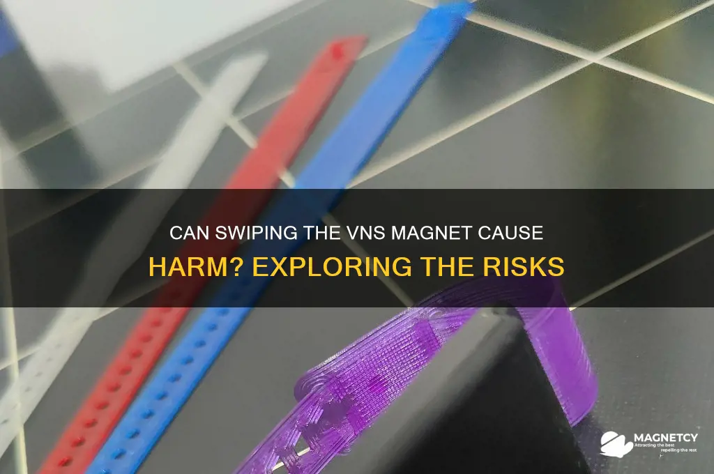 can swiping the vns magnet hurt