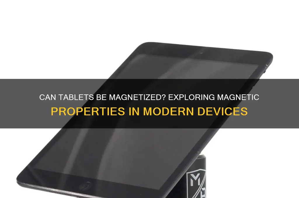 can tablets be magnetized