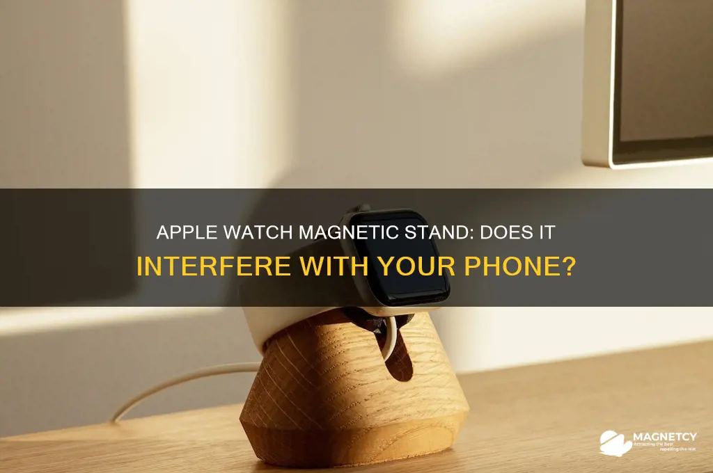 can the apple watch magnetic stand mess up ur phone