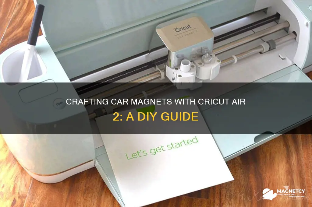 can the cricut air 2 make car magnets with cricut