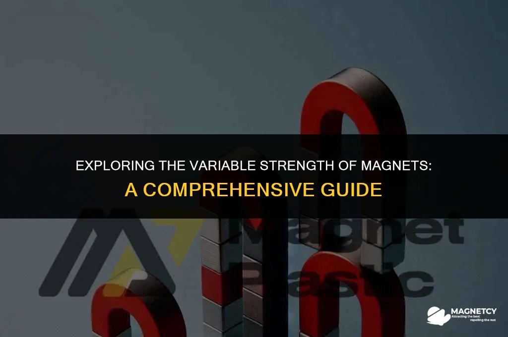 can the strength of a magnet vary