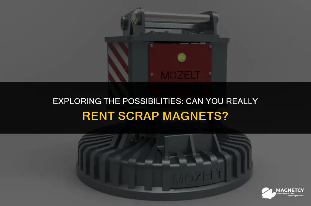 can u rent scrap magnets