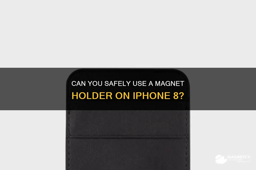 can use magnet holder on iphone 8