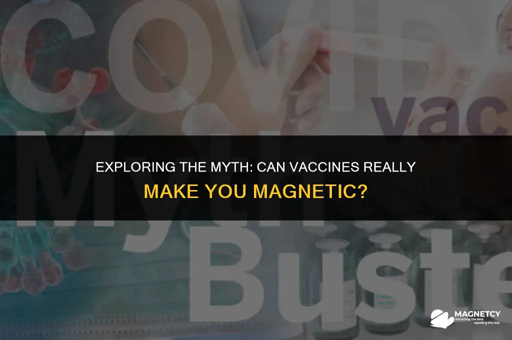can vaccines make you magnetic