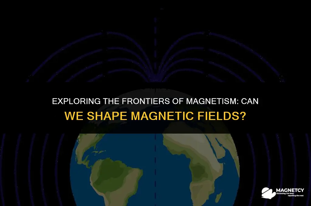 can we shape magnetic fields
