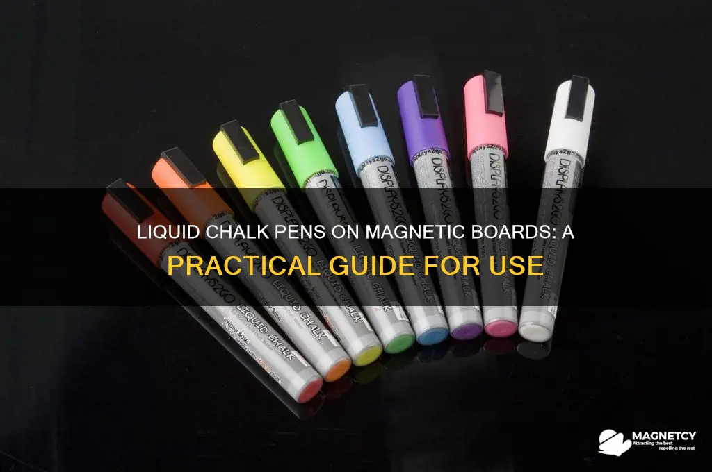 can we use liquid chalk pens on magnetic board