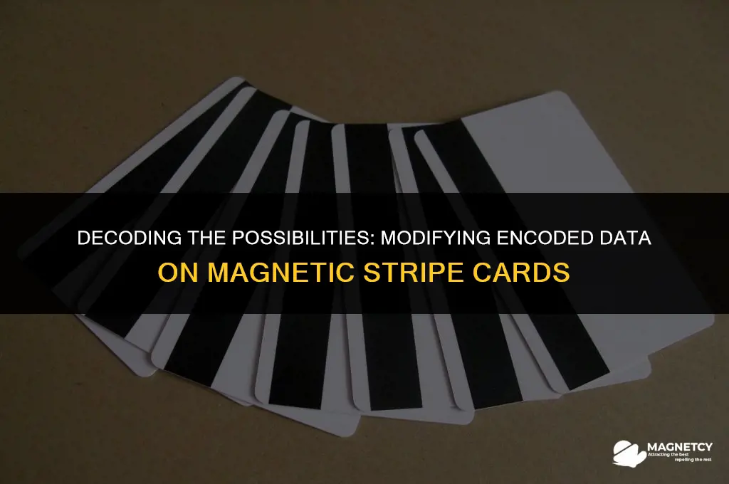 can you alter encoded data in magnetic stripe cards
