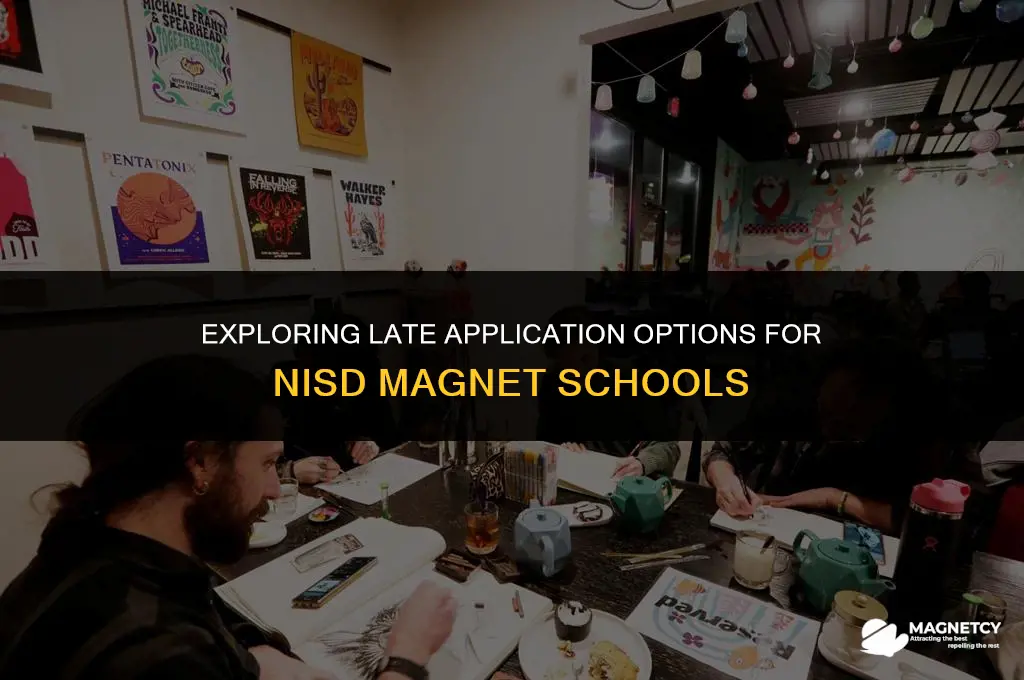 can you apply late to a nisd magnet school