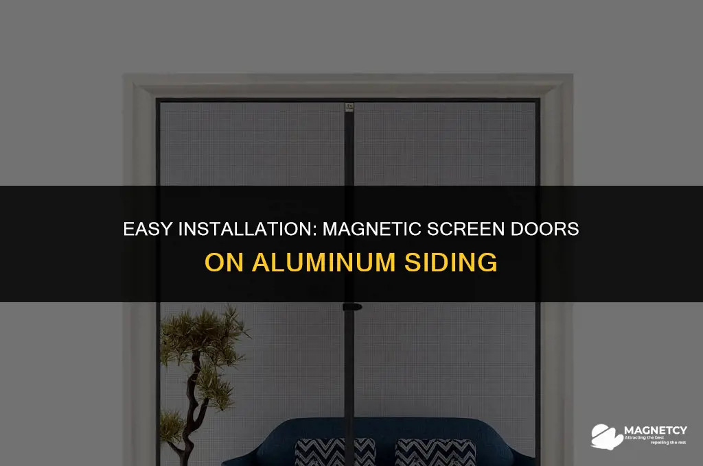can you apply the magnetic screen doors to aluminum siding