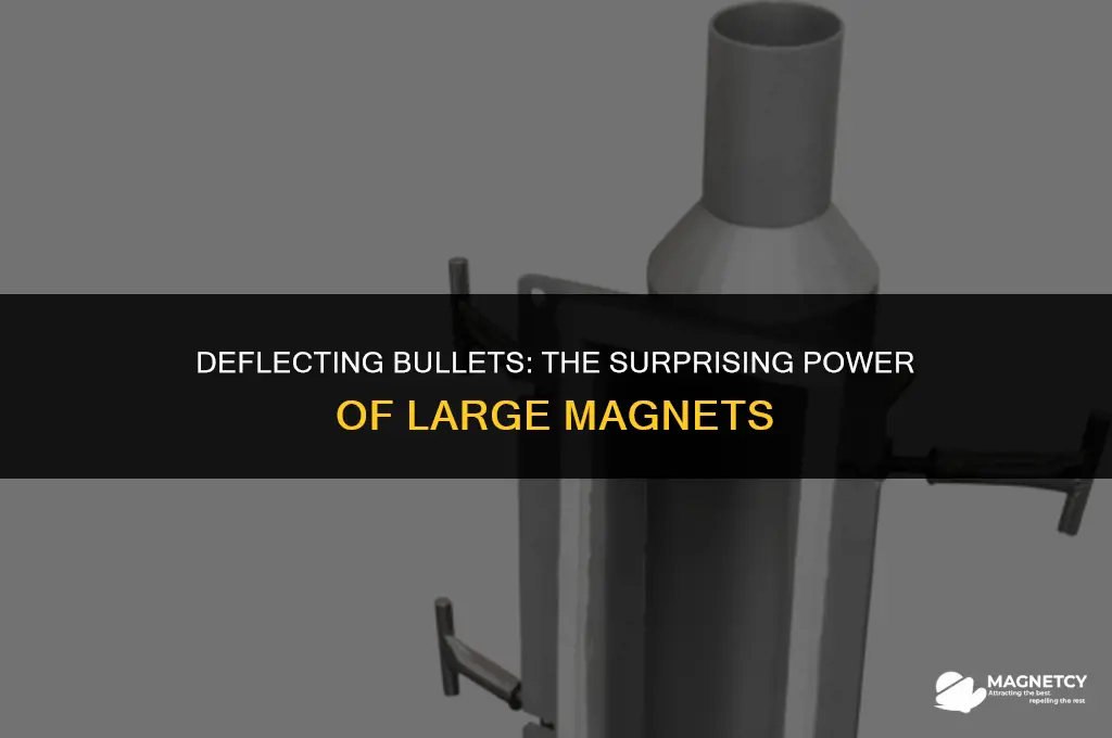 can you block bullets with a big magnet