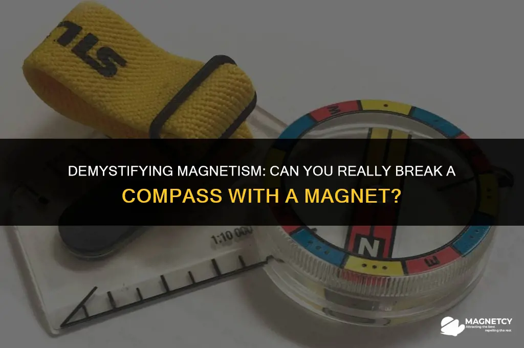 can you break a compass with a magnet