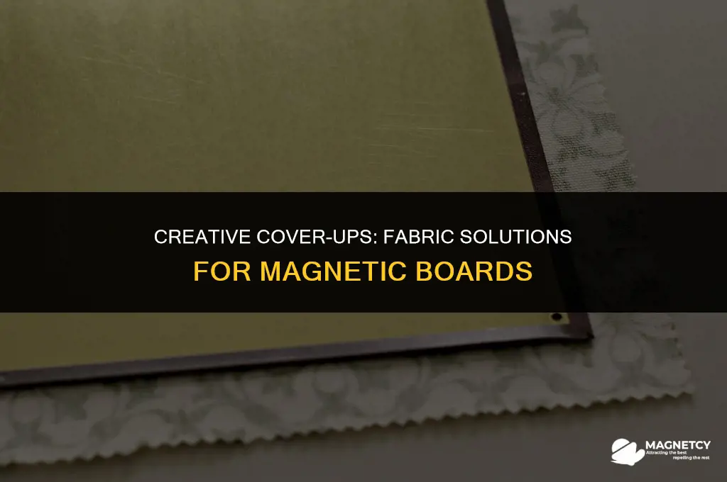 can you cover a magnetic board with fabic