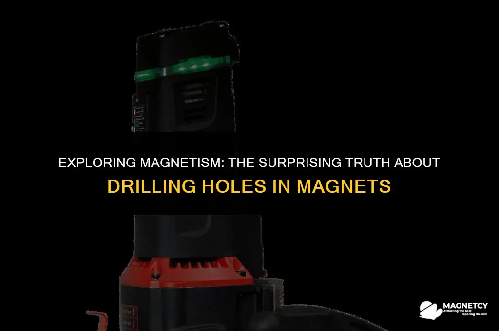can you drill a hole into a magnet