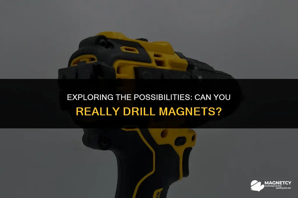 can you drill magnets