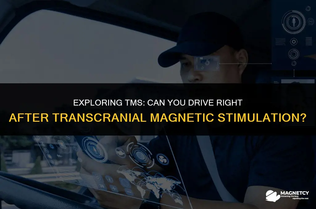 can you drive immediately after transcranial magnetic stimulation