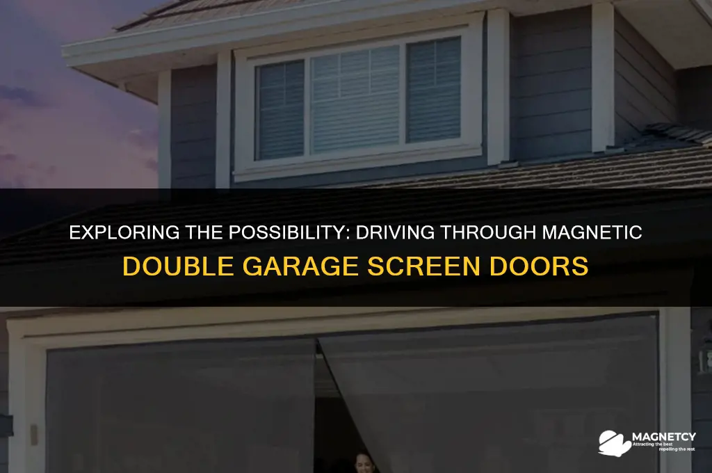 can you drive through a magnetic double garage screen door