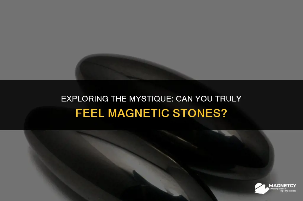 can you feel magnetic stones