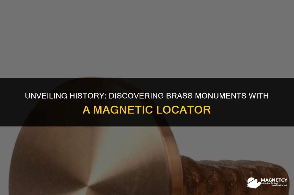 can you find brass monuments with magnetic locator