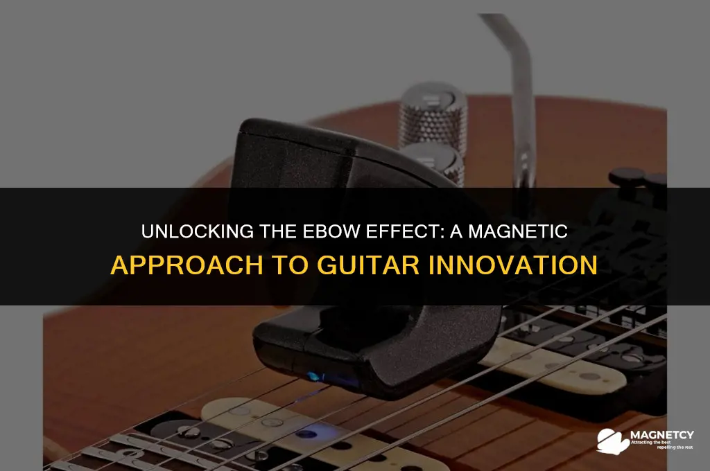 can you get an ebow effect with a magnet