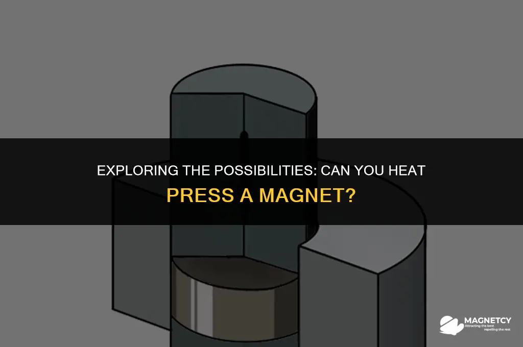 can you heat press a magnet