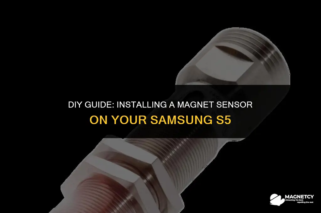 can you install a magnet sensor on a s5