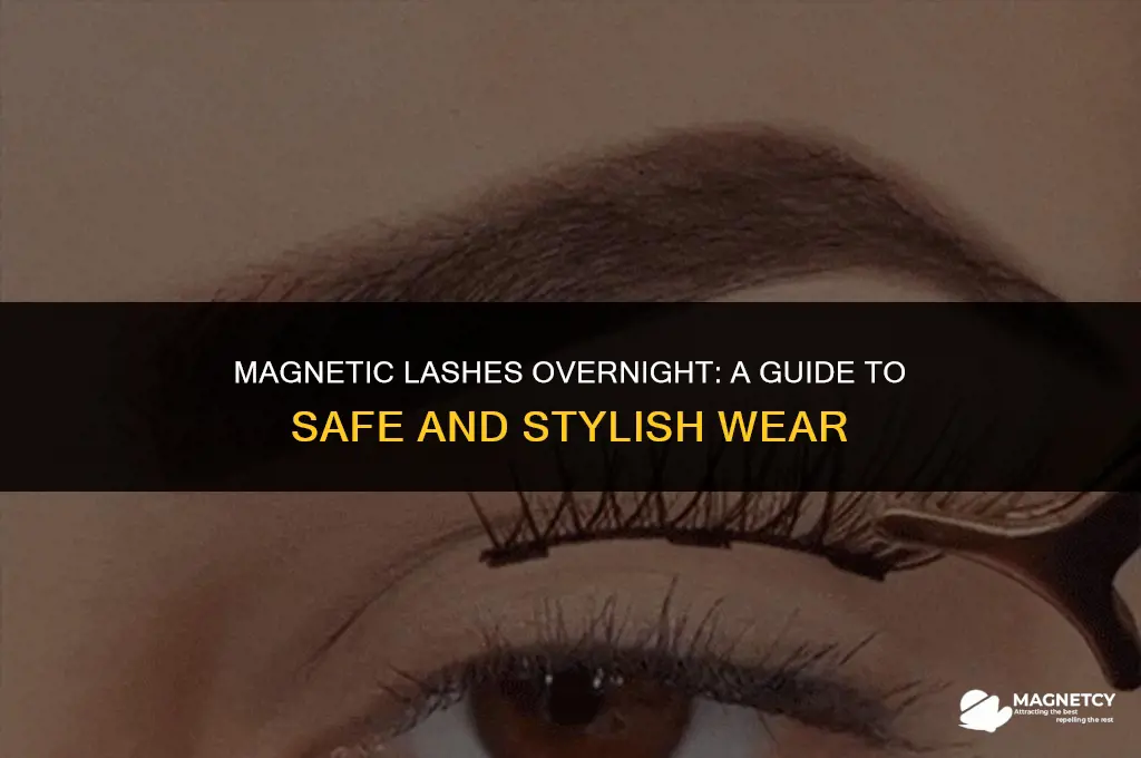 can you leave magnetic lashes on overnight