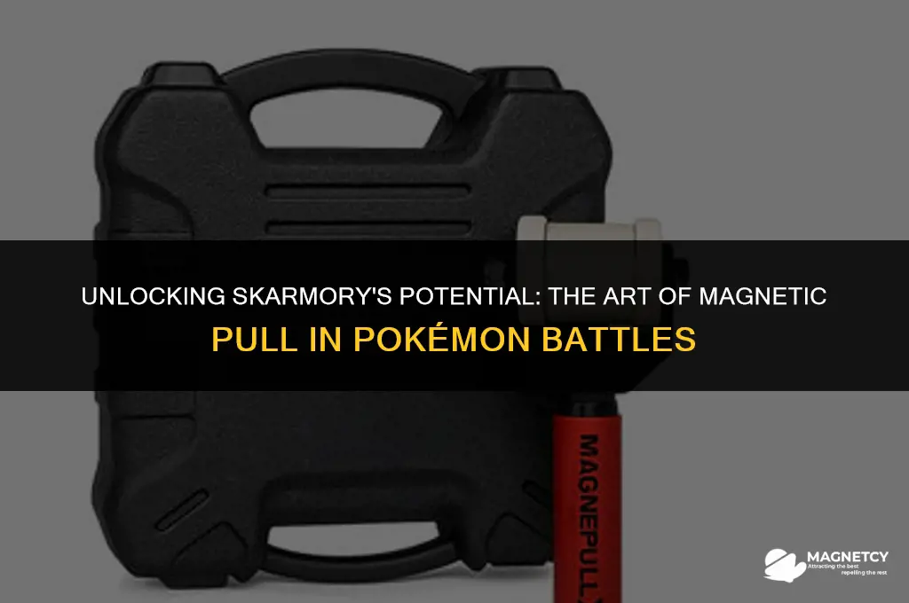 can you magnet pull for skarmory