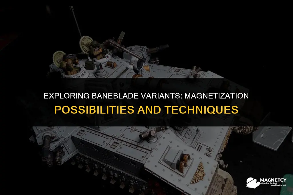 can you magnetize a baneblade variants