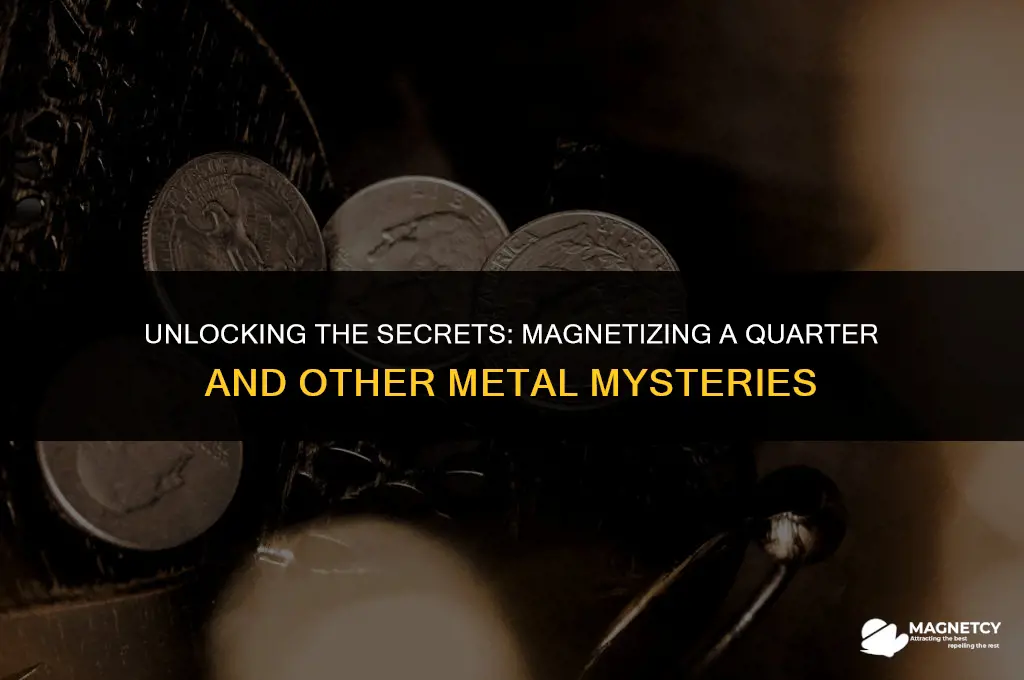 can you magnetize a quarter