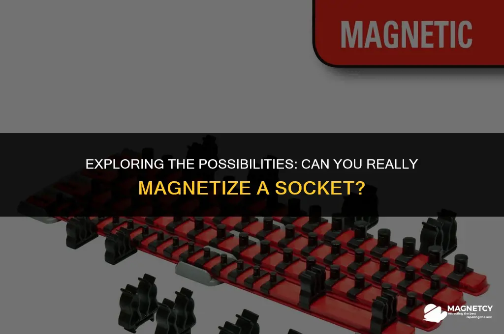 can you magnetize a socket