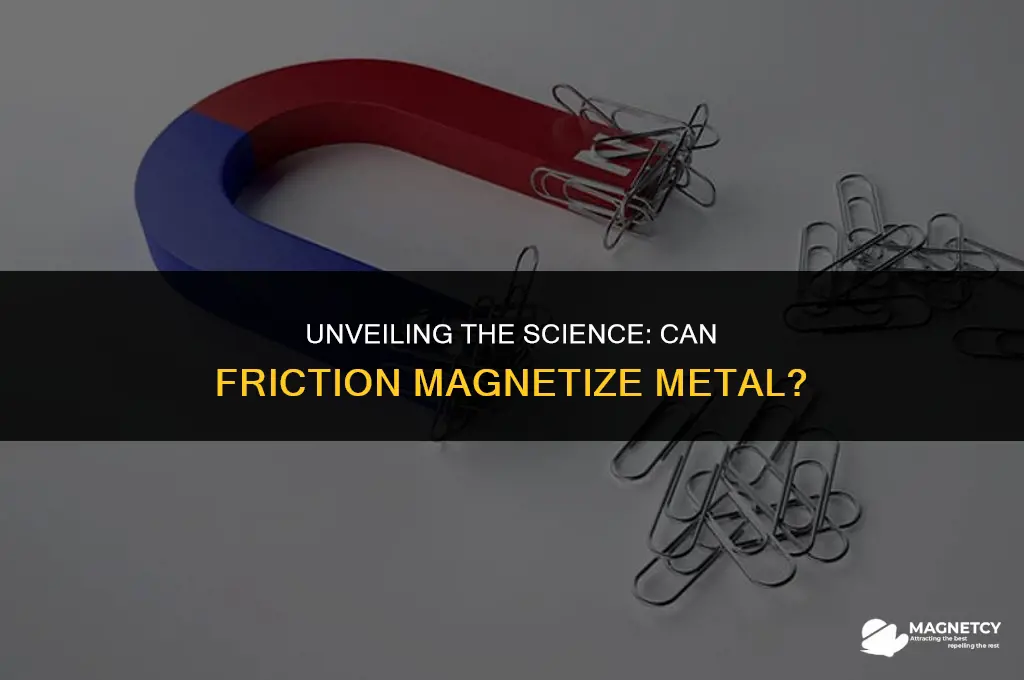 can you magnetize metal with friction