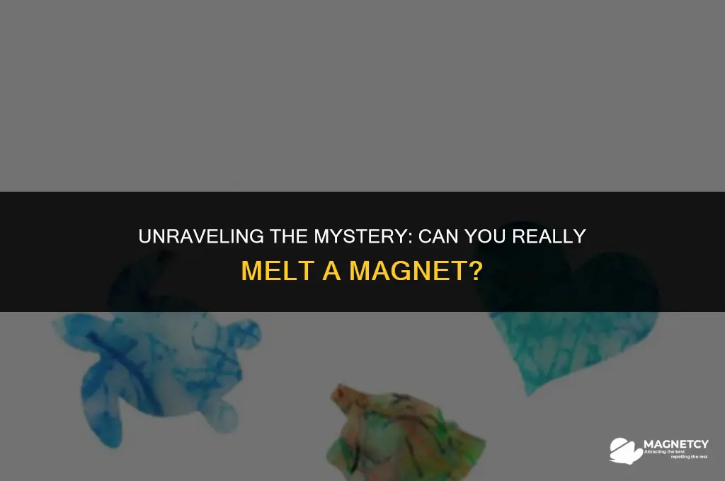 can you melt a magnet