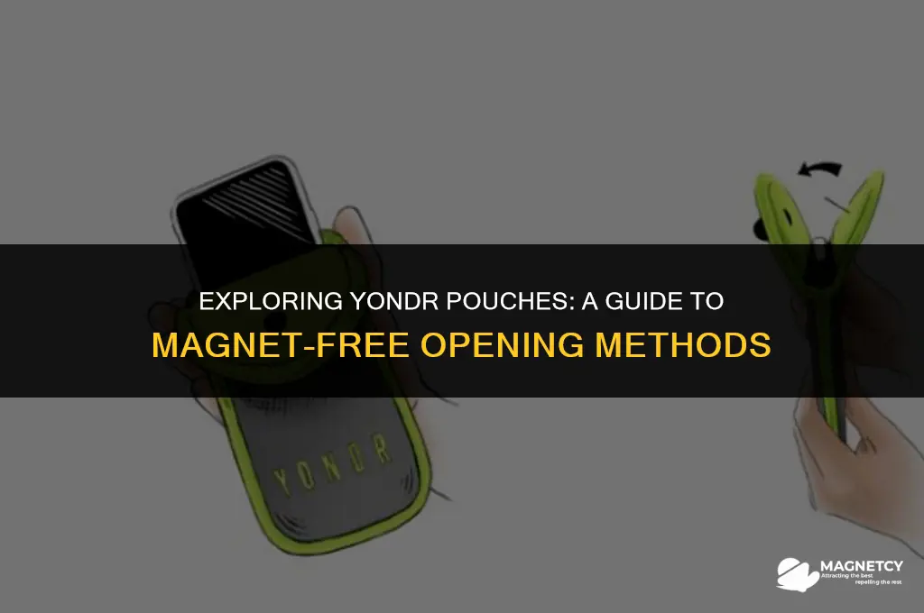 can you open yondr pouches without magnets