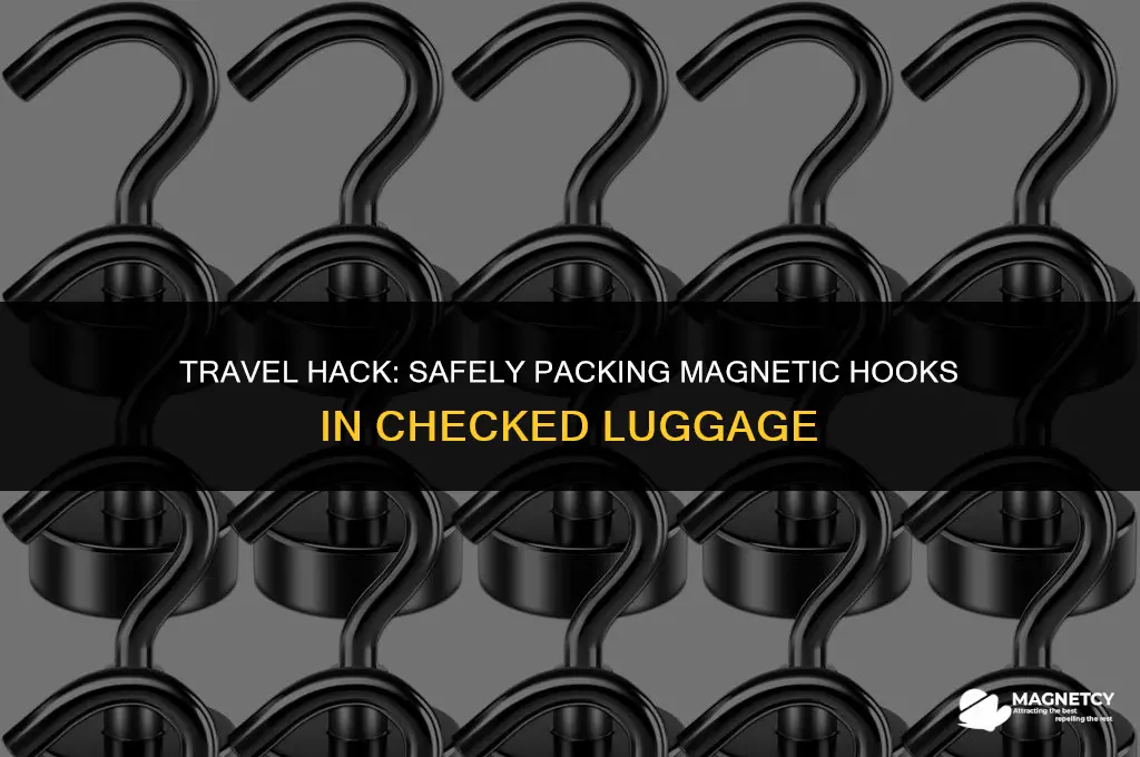 can you pack magnetic hooks in checked luggage