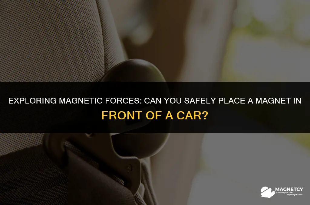 can you put a magnet in front of a car